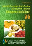 Statistics of Fruits and Vegetables of Aceh Barat Regency 2014